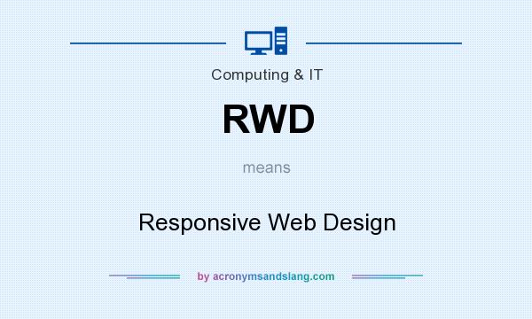 What does RWD mean? It stands for Responsive Web Design