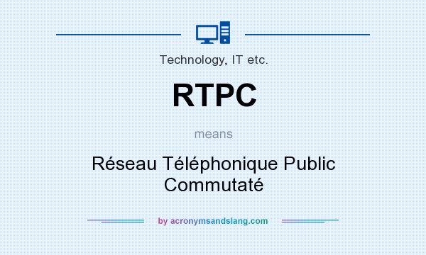 What does RTPC mean? It stands for Réseau Téléphonique Public Commutaté