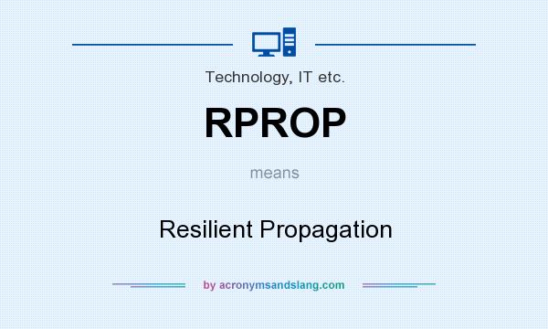 What does RPROP mean? It stands for Resilient Propagation