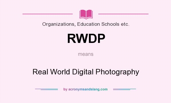 What does RWDP mean? It stands for Real World Digital Photography