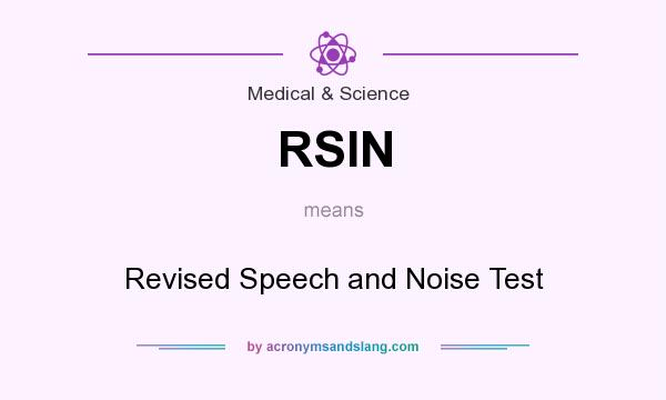 What does RSIN mean? It stands for Revised Speech and Noise Test