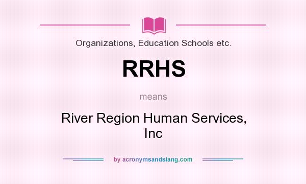 What does RRHS mean? It stands for River Region Human Services, Inc