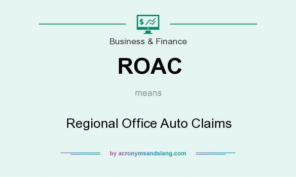 What does ROAC mean? It stands for Regional Office Auto Claims