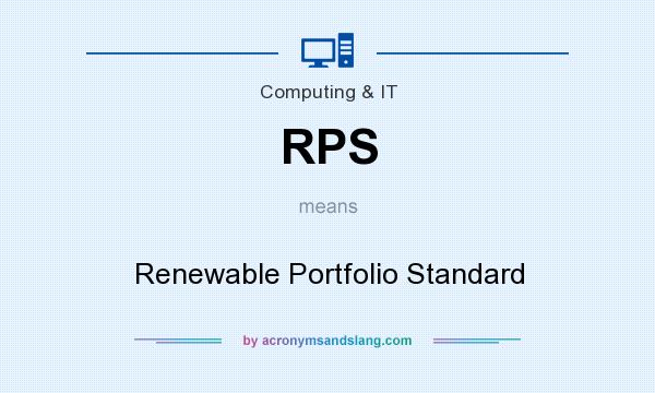 What does RPS mean? It stands for Renewable Portfolio Standard