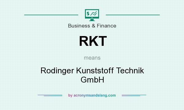 What does RKT mean? It stands for Rodinger Kunststoff Technik GmbH