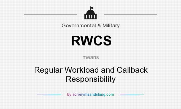 What does RWCS mean? It stands for Regular Workload and Callback Responsibility