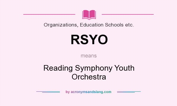 What does RSYO mean? It stands for Reading Symphony Youth Orchestra
