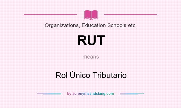 What does RUT mean? It stands for Rol Único Tributario
