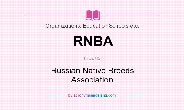 What does RNBA mean? It stands for Russian Native Breeds Association