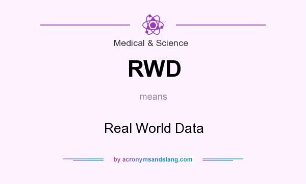 What does RWD mean? It stands for Real World Data