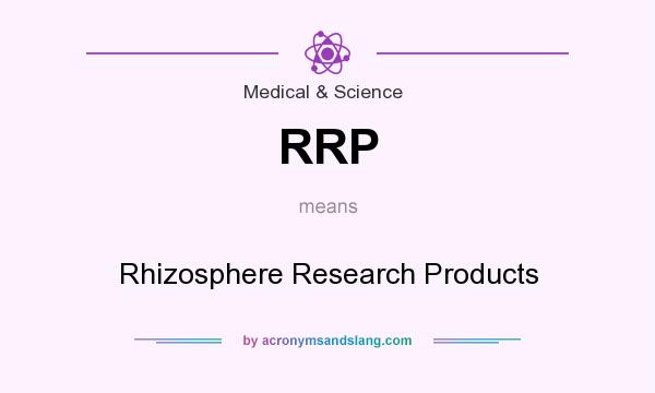 What does RRP mean? It stands for Rhizosphere Research Products
