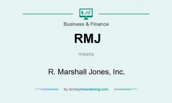 What does RMJ mean? It stands for R. Marshall Jones, Inc.