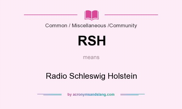 What does RSH mean? It stands for Radio Schleswig Holstein