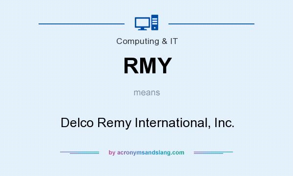 What does RMY mean? It stands for Delco Remy International, Inc.