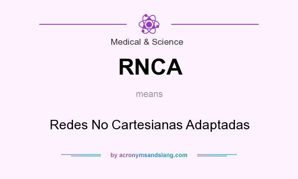 What does RNCA mean? It stands for Redes No Cartesianas Adaptadas