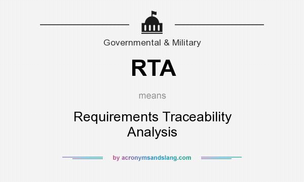 What does RTA mean? It stands for Requirements Traceability Analysis