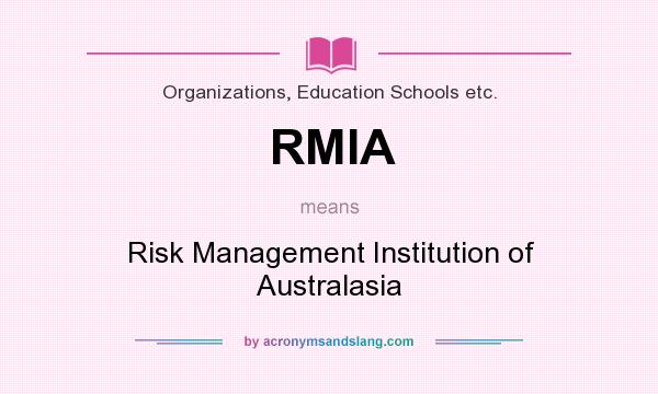 What does RMIA mean? It stands for Risk Management Institution of Australasia