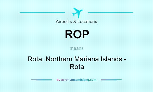 What does ROP mean? It stands for Rota, Northern Mariana Islands - Rota
