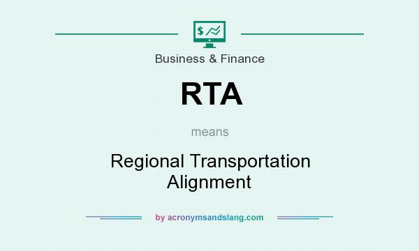 What does RTA mean? It stands for Regional Transportation Alignment
