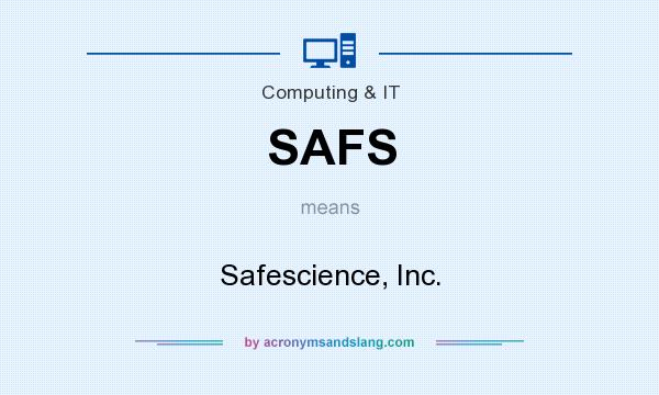 What does SAFS mean? It stands for Safescience, Inc.