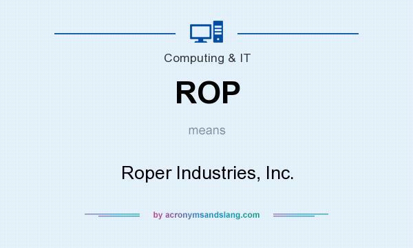 What does ROP mean? It stands for Roper Industries, Inc.