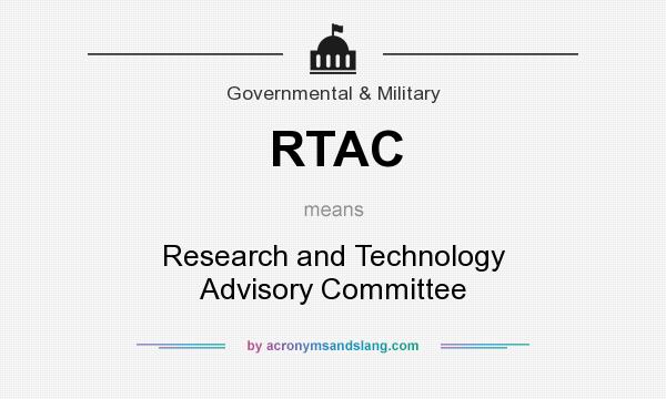 What does RTAC mean? It stands for Research and Technology Advisory Committee