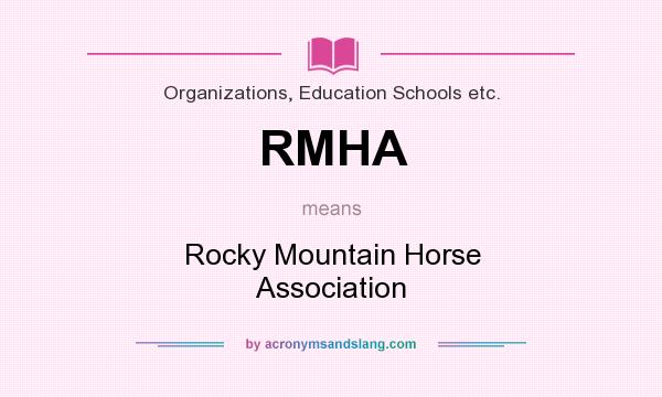 What does RMHA mean? It stands for Rocky Mountain Horse Association