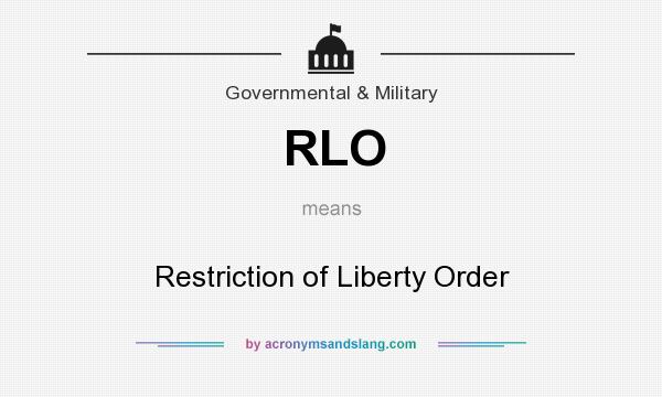 What does RLO mean? It stands for Restriction of Liberty Order