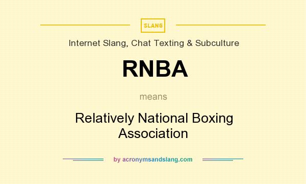 What does RNBA mean? It stands for Relatively National Boxing Association