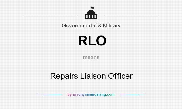 What does RLO mean? It stands for Repairs Liaison Officer