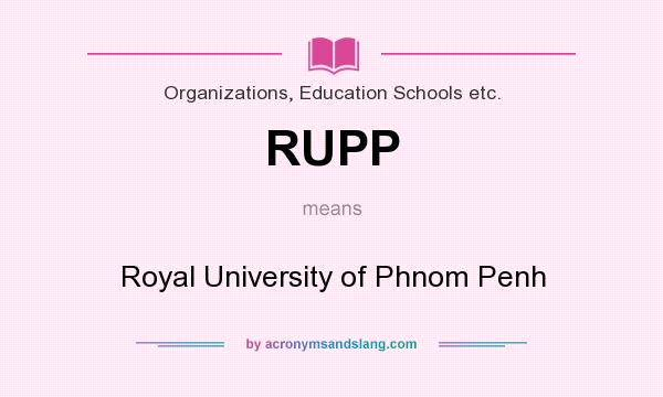 What does RUPP mean? It stands for Royal University of Phnom Penh