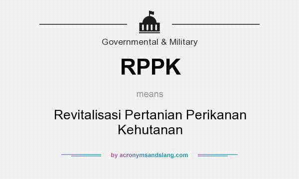 What does RPPK mean? It stands for Revitalisasi Pertanian Perikanan Kehutanan