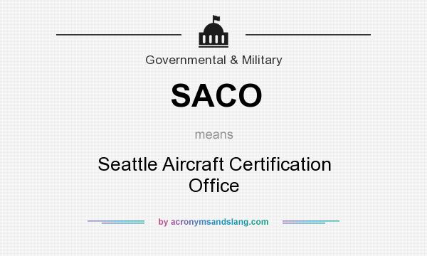 What does SACO mean? It stands for Seattle Aircraft Certification Office