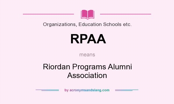 What does RPAA mean? It stands for Riordan Programs Alumni Association