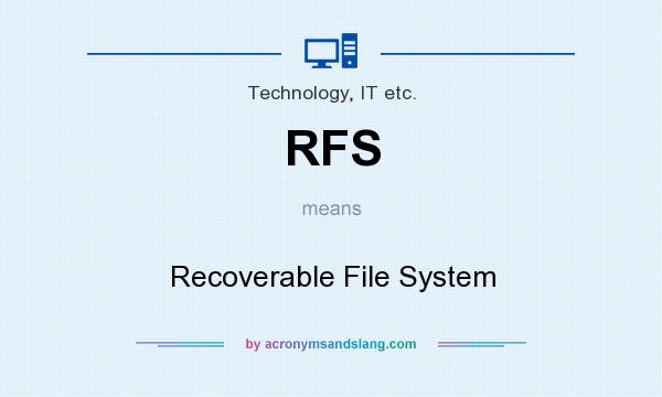 What does RFS mean? It stands for Recoverable File System