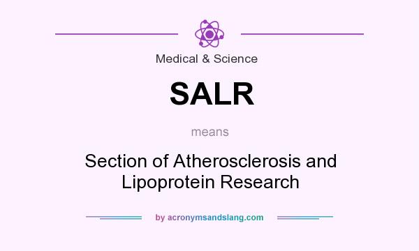 What does SALR mean? It stands for Section of Atherosclerosis and Lipoprotein Research
