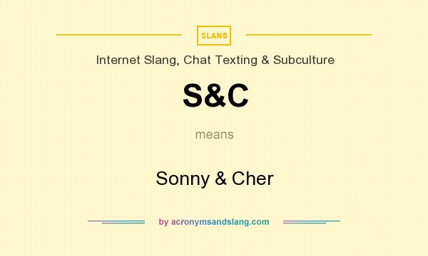 What does S&C mean? It stands for Sonny & Cher