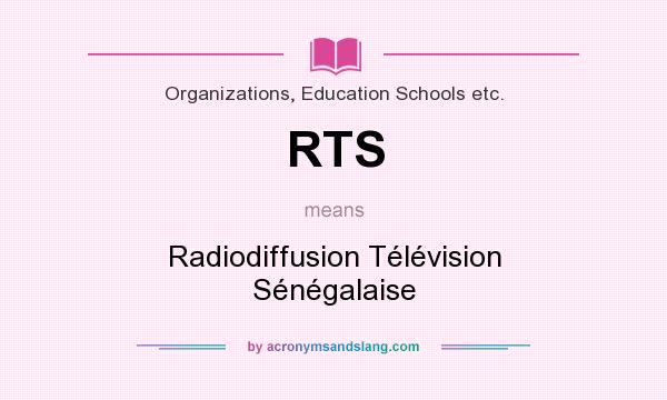 What does RTS mean? It stands for Radiodiffusion Télévision Sénégalaise