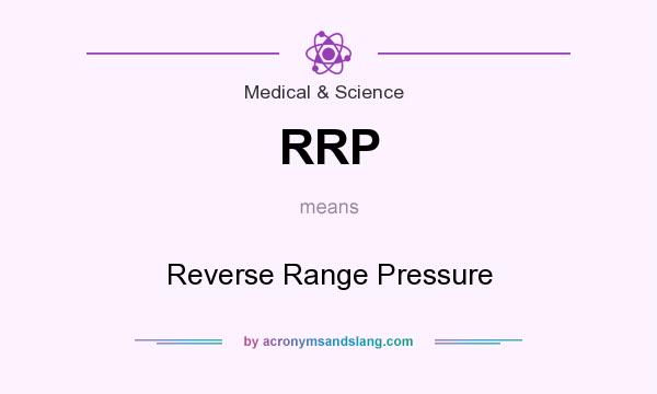 What does RRP mean? It stands for Reverse Range Pressure