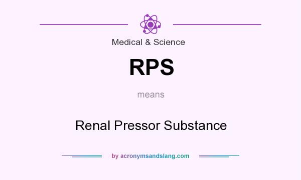 What does RPS mean? It stands for Renal Pressor Substance