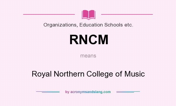 What does RNCM mean? It stands for Royal Northern College of Music