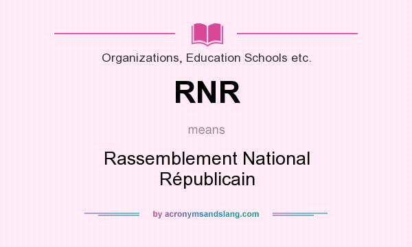 What does RNR mean? It stands for Rassemblement National Républicain