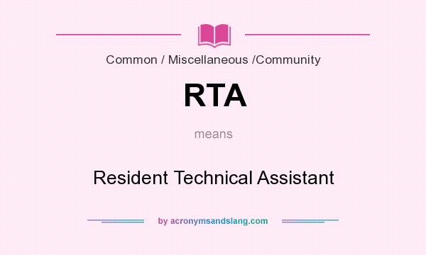 What does RTA mean? It stands for Resident Technical Assistant