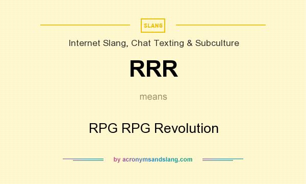 What does RRR mean? It stands for RPG RPG Revolution