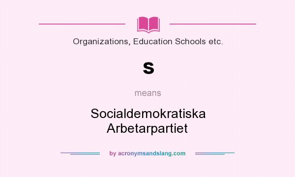 What does s mean? It stands for Socialdemokratiska Arbetarpartiet
