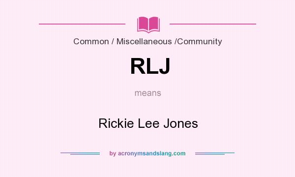 What does RLJ mean? It stands for Rickie Lee Jones