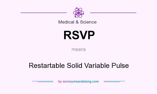 What does RSVP mean? It stands for Restartable Solid Variable Pulse