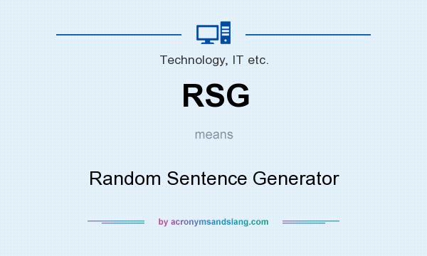 What does RSG mean? It stands for Random Sentence Generator