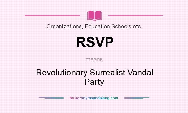 What does RSVP mean? It stands for Revolutionary Surrealist Vandal Party