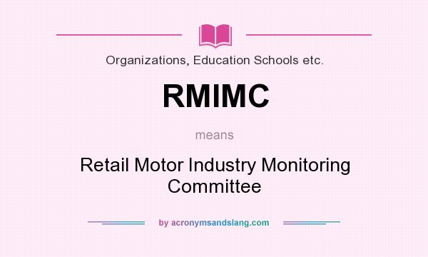 What does RMIMC mean? It stands for Retail Motor Industry Monitoring Committee